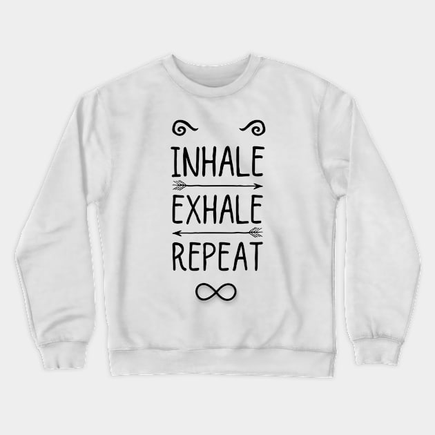 Inhale, exhale, repeat Crewneck Sweatshirt by Modestquotes